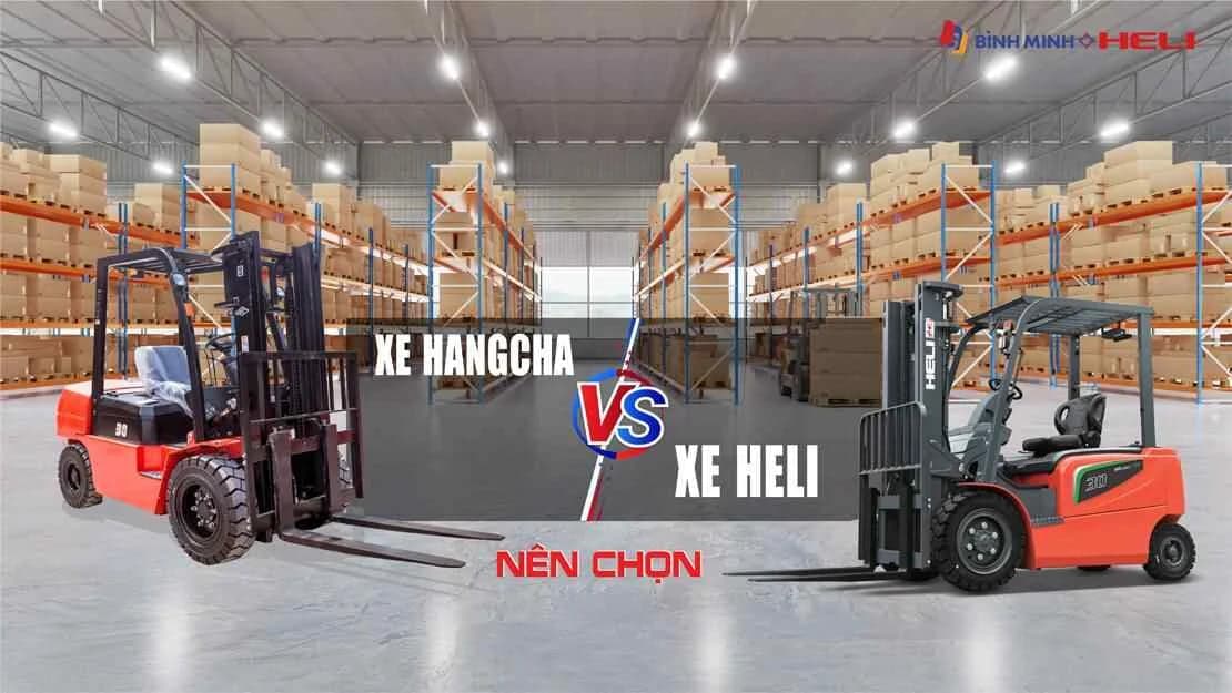 So sánh xe nâng HELI và HANGCHA: Nên chọn hãng nào để tối ưu nhất?